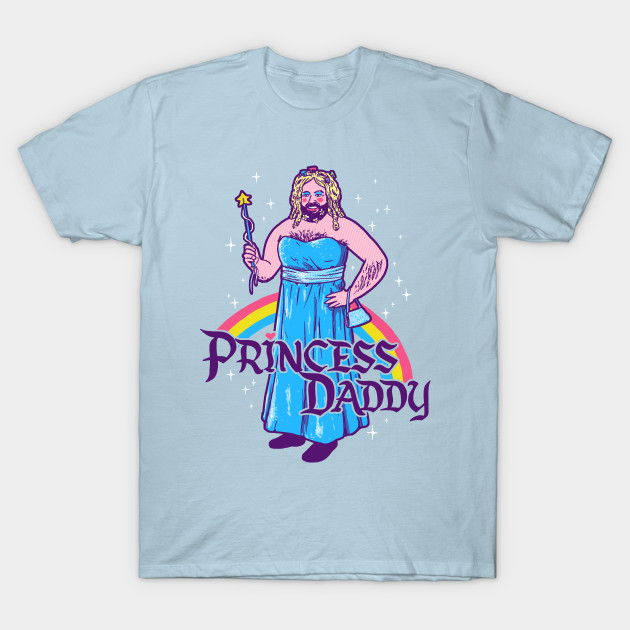 Princess Daddy Princess T Shirt Teepublic 4457